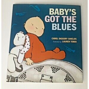 Baby's Got the Blues by Carol Diggory Shields, Hardcover Kids Book Illustrated